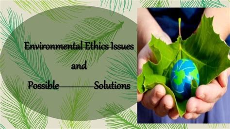environmental ethics issues and possible solutions