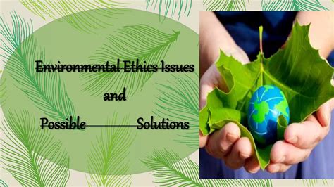 environmental ethics issues and possible solutions ppt