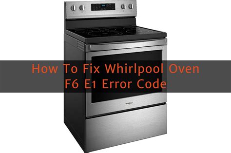 error f6e1 whirlpool oven code