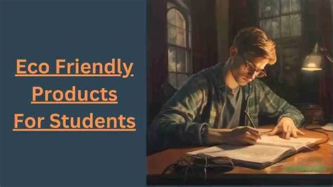examples of eco friendly products for students