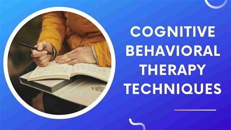 explain the techniques used in cognitive behavioral therapy