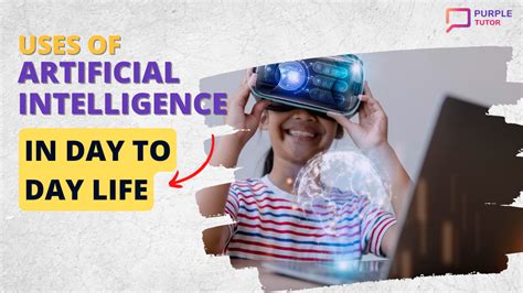 explain the uses of artificial intelligence in day to day life