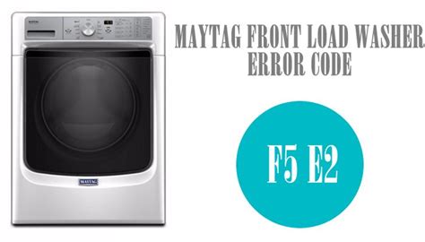 f5 e2 error code maytag washer