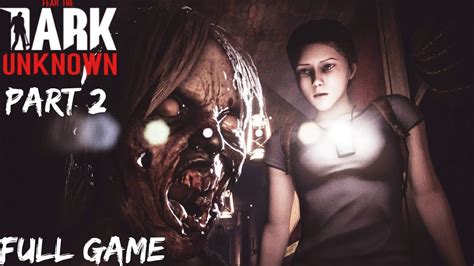 Fear The Dark Unknown Walkthrough