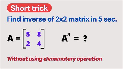 find inverse of 2 by 2 matrix using shortcut