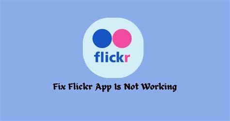 flickr app not working