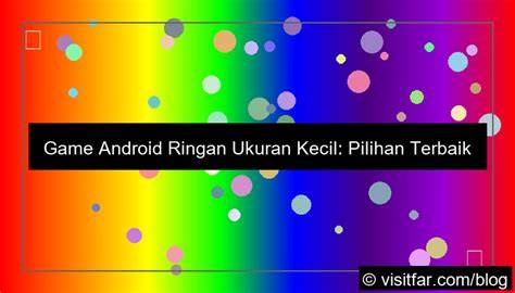 Mengapa Game Android Offline Ukuran Kecil Begitu Populer?