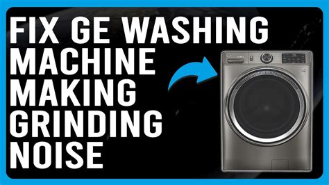 ge washer making noise when spinning