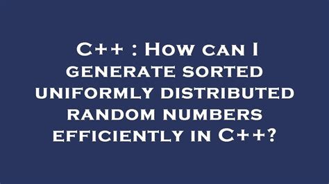 generate uniform random numbers c++