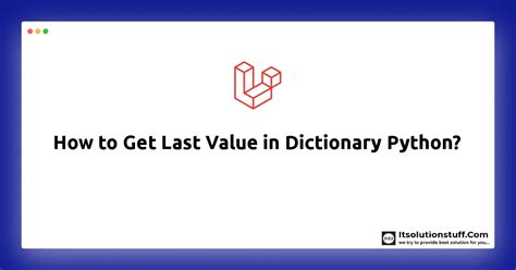 get last value in dictionary python