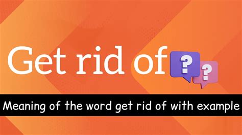 get rid of them meaning in english