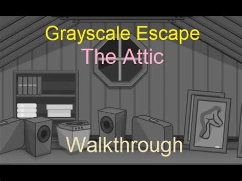 Grayscale Escape Attic Walkthrough