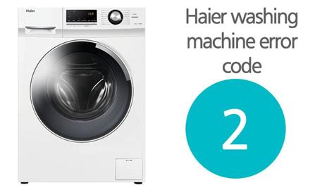 haier washing machine error code 2