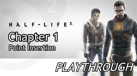 Half Life 2 Walkthrough Chapter 1