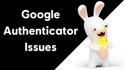 having issues with google authenticator