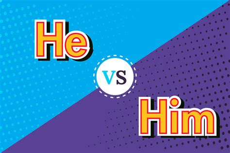 him vs his vs he