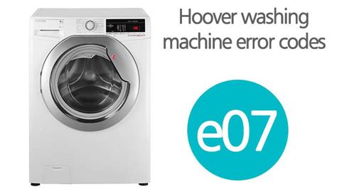 hoover dynamic next washing machine error code e07