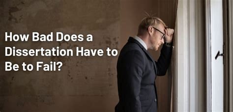 how bad does a dissertation need to be to fail