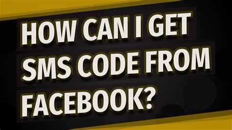 how can i get sms code from facebook