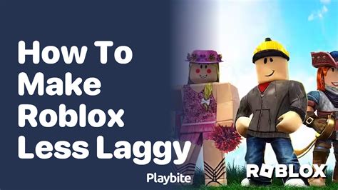how can i make roblox less laggy