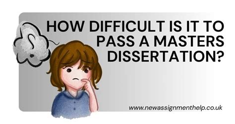 how difficult is it to pass a masters dissertation