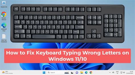 how do i fix keyboard keys typing wrong characters in windows 11