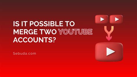 how do i merge two youtube accounts with one email