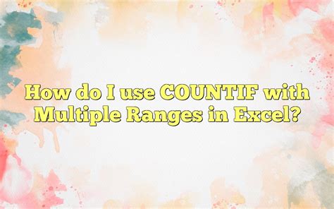 how do i use countif with multiple ranges