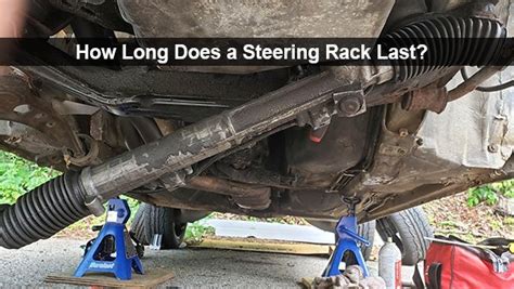 how long can a steering rack last