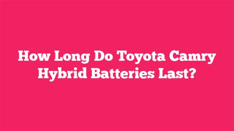 how long does a 2009 toyota camry hybrid battery last