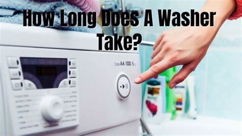 how long does it take for a washer to be done