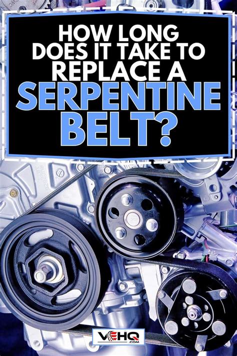 how long does it take to change a serpentine belt on a car