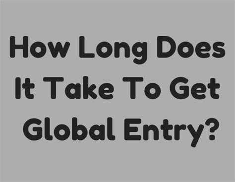 how long does it take to get cleared for global entry