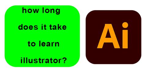 how long does it take to learn adobe illustrator reddit
