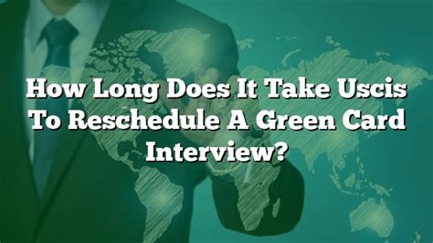 how long does it take to reschedule citizenship interview