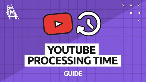 how long does youtube processing take