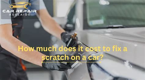how much does a car scratch take to fix
