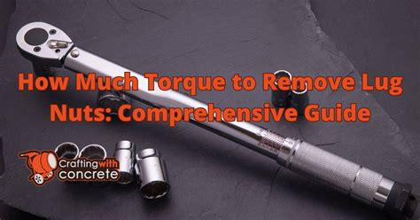 how much torque is needed to remove lug nuts
