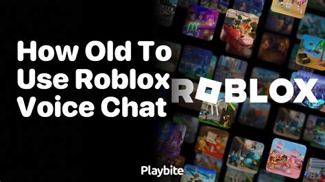 how old do u have to be to use voice chat in roblox