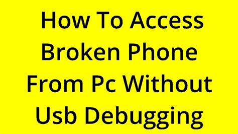 how to access broken android phone from pc without usb debugging