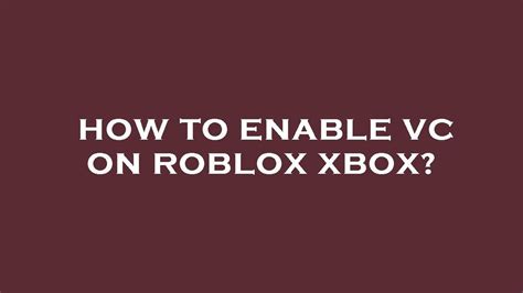 how to activate vc on roblox xbox
