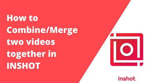 how to add 2 videos together on inshot