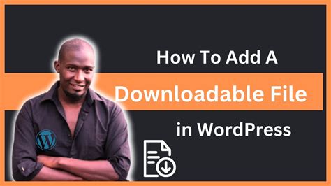 how to add a downloadable file in wordpress