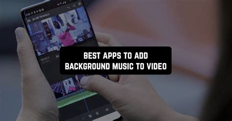 how to add background music. to video on android phone