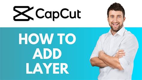 how to add layers on capcut
