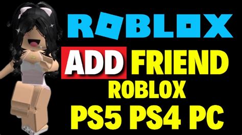how to add people back on roblox ps4