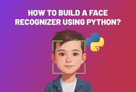 how to build a face recognition app using python