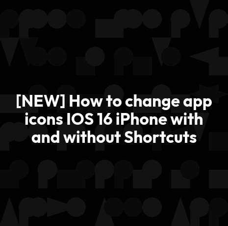 how to change app icons with shortcuts ios 16