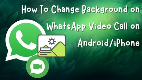 how to change background on whatsapp video call android