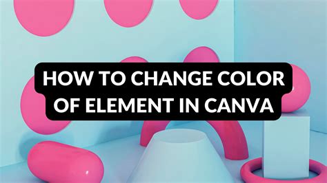 how to change color. of all elements in. canva